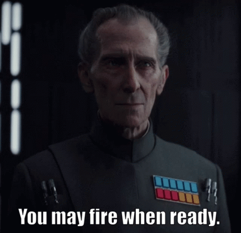 you-may-fire-when-ready-tarkin.gif