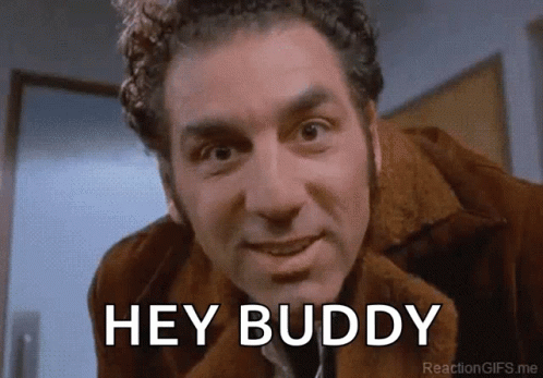 seinfeld-hey-buddy-kramer-rjxx82ueywcek9bg.gif