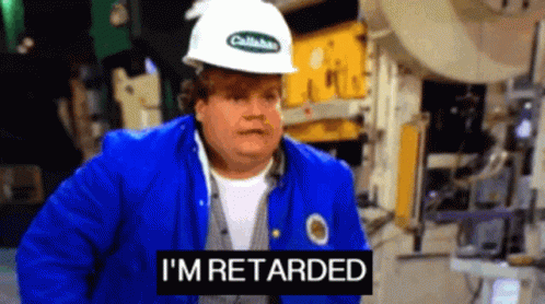 im-retarded-chris-farley-1991315535.gif