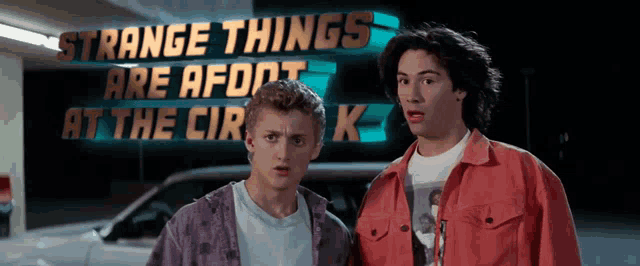 bill-and-teds-excellent-adventure-strange-things.gif