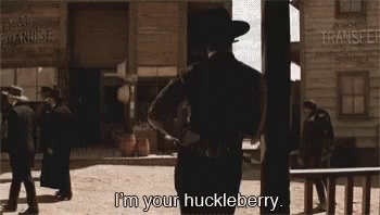 i-m-your-huckleberry-gif-file-1739kb-s8wlpf8neadkw2q6.gif