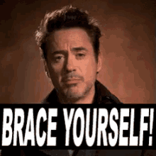 robert-downey-jr-brace-yourself.gif